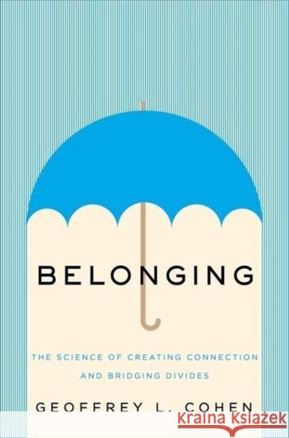 Belonging: The Science of Creating Connection and Bridging Divides Geoffrey L. Cohen 9781324006183 WW Norton & Co - książka