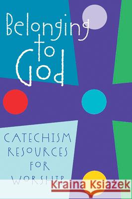Belonging to God: Catechism Resources for Worship Geneva Press 9780664502362 Geneva Press - książka