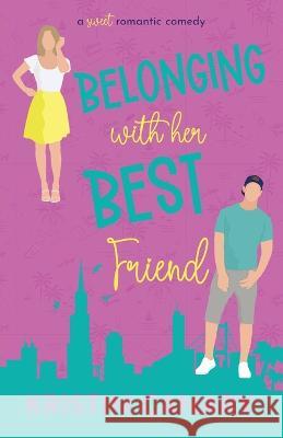 Belonging With Her Best Friend Kristin Canary   9781961223042 Blue Aster Press - książka