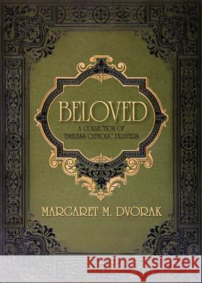 Beloved: A Collection of Timeless Catholic Prayers Dvorak, Margaret 9780764823947 Liguori Publications - książka