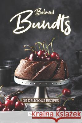 Beloved Bundts: 35 Delicious Recipes Valeria Ray 9781074941635 Independently Published - książka