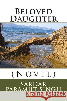 Beloved Daughter: (Novel) Sardar Paramjit Singh 9781501053092 Createspace - książka