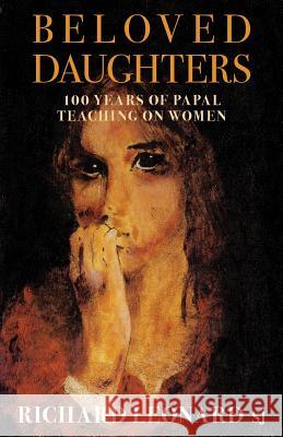Beloved Daughters: 100 Years of Papal Teaching on Women Leonard, Richard 9781863550451  - książka
