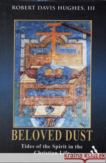 Beloved Dust: Tides of the Spirit in the Christian Life Hughes III, Robert Davis 9780826428431  - książka