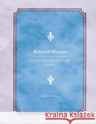 Beloved Hymns: Fake Book Style (Melody & Chords) Kevin G. Pace 9781515040507 Createspace - książka