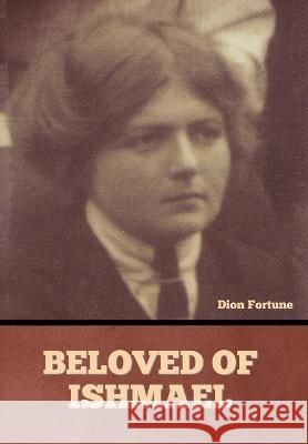 Beloved of Ishmael Dion Fortune   9798888303658 Bibliotech Press - książka