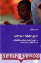 Beloved Strangers - A Collaborative Exploration of Language and Culture Patricia Lynch 9783639014433 VDM Verlag - książka