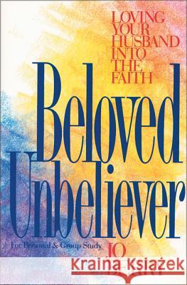 Beloved Unbeliever: Loving Your Husband Into the Faith Jo Berry 9780310426219 Zondervan Publishing Company - książka