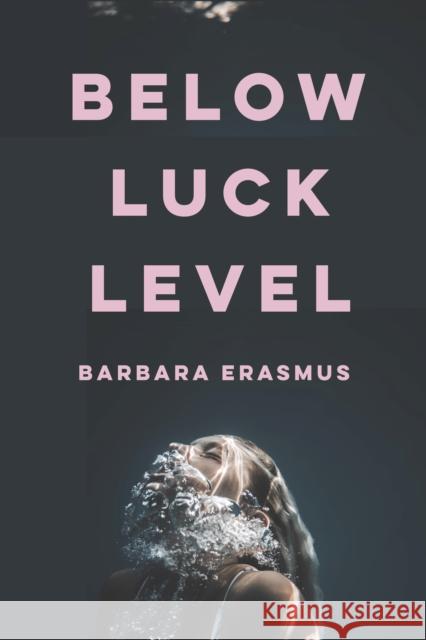 Below Luck Level Barbara Erasmus 9781960803030 Catalyst Press - książka