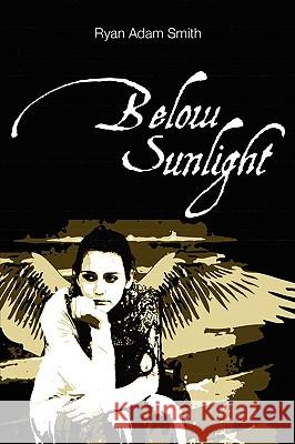 Below Sunlight Ryan Smith 9780557316717 Lulu.com - książka