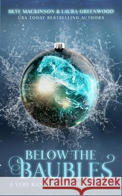 Below the Baubles: A very random Christmas story MacKinnon, Skye 9781790579853 Independently Published - książka