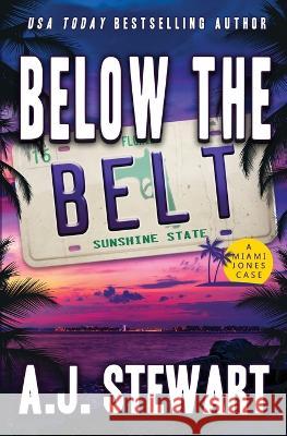 Below The Belt A. J. Stewart 9781945741593 Jacaranda Drive Inc - książka