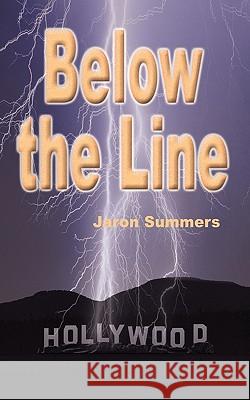 Below the Line Jaron Summers 9781440161490 iUniverse - książka
