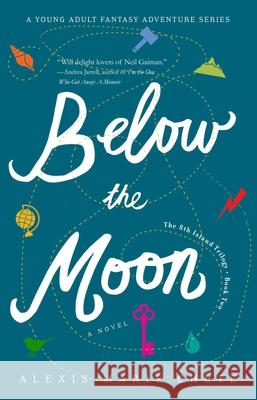 Below the Moon: The 8th Island Trilogy, Book 2, a Novel Alexis Marie Chute 9781684630042 Sparkpress - książka