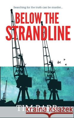 Below the Strandline: Searching for the truth can be murder… Tim Parr 9781838205119 Waggabolly - książka