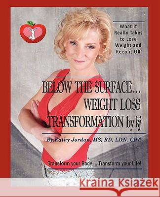 Below the Surface ... Weight Loss Transformation by KJ Kathy Jordan 9780982585450 Converpage - książka