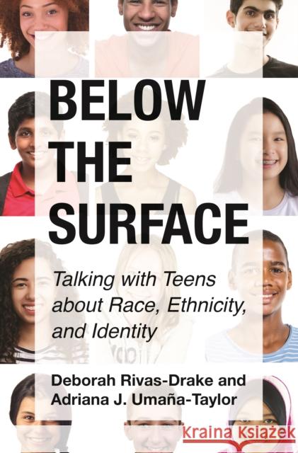 Below the Surface: Talking with Teens about Race, Ethnicity, and Identity Deborah Rivas-Drake Adriana Umana-Taylor 9780691175171 Princeton University Press - książka