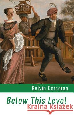 Below This Level Kelvin Corcoran 9781848616844 Shearsman Books - książka