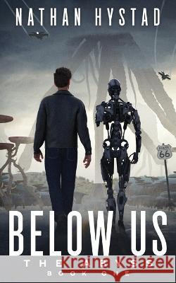 Below Us (The Abyss Book One) Nathan Hystad   9798851193828 Independently Published - książka