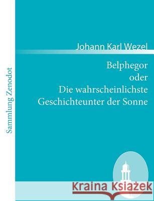 Belphegor oder Die wahrscheinlichste Geschichteunter der Sonne Johann Karl Wezel 9783866404878 Contumax Gmbh & Co. Kg - książka