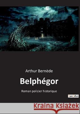 Belphégor: Roman policier historique Bernède, Arthur 9782382743300 Culturea - książka