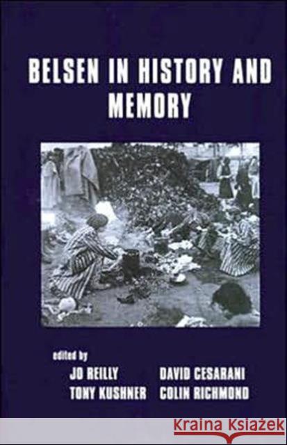 Belsen in History and Memory Jo Reilly Tony Kushner Colin Richmond 9780714647678 Frank Cass Publishers - książka