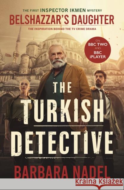 Belshazzar's Daughter: THE TURKISH DETECTIVE TV TIE-IN Ikmen mystery 1 Barbara Nadel 9781035424924 Headline Publishing Group - książka