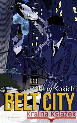 Belt City Jerry Kokich 9781979231756 Createspace Independent Publishing Platform - książka