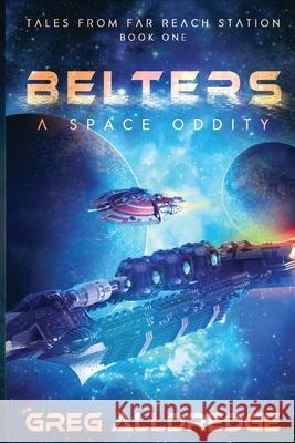 Belters: A Space Oddity Greg Alldredge 9781949392395 Greg Alldredge - książka
