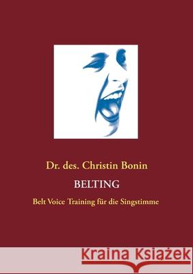 Belting: Belt Voice Training für die Singstimme Bonin, Christin 9783752898620 Books on Demand - książka