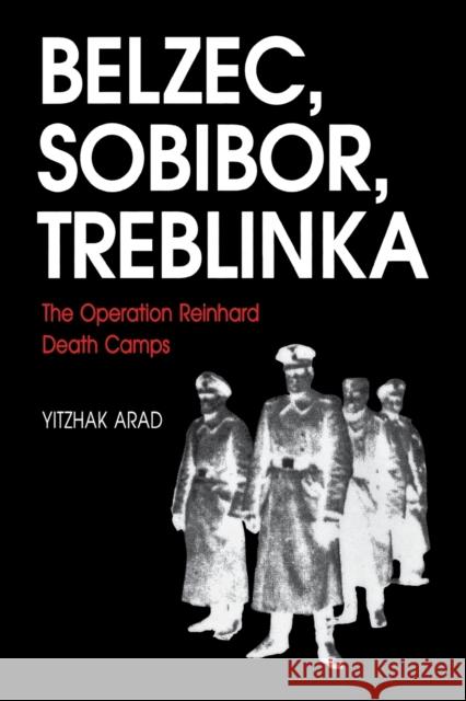 Belzec, Sobibor, Treblinka: The Operation Reinhard Death Camps Arad, Yitzhak 9780253213051 Indiana University Press - książka