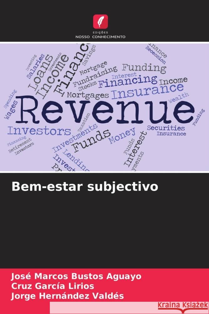 Bem-estar subjectivo Bustos Aguayo, José Marcos, García Lirios, Cruz, Hernández Valdés, Jorge 9786205036129 Edições Nosso Conhecimento - książka