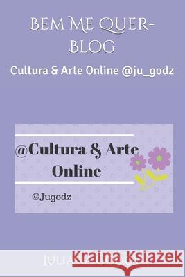 Bem Me Quer-Blog: Cultura & Arte Online @ju_godz Juliana Esmeraldo Godoy 9781791955779 Independently Published - książka