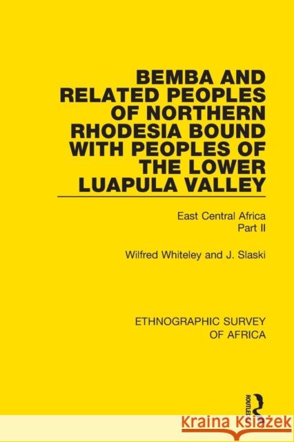 Bemba and Related Peoples of Northern Rhodesia bound with Peoples of the Lower Luapula Valley: East Central Africa Part II Whiteley, Wilfred 9781138231443 Routledge - książka