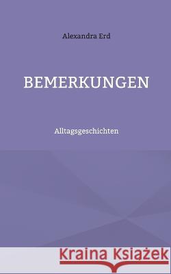 Bemerkungen: Alltagsgeschichten Alexandra Erd 9783756233229 Books on Demand - książka