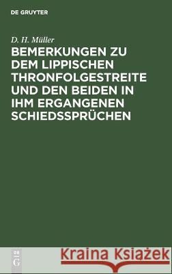 Bemerkungen zu dem Lippischen Thronfolgestreite und den beiden in ihm ergangenen Schiedssprüchen D. H. Müller 9783112694374 De Gruyter (JL) - książka
