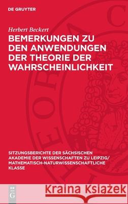 Bemerkungen Zu Den Anwendungen Der Theorie Der Wahrscheinlichkeit Herbert Beckert 9783112725665 de Gruyter - książka