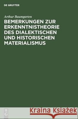 Bemerkungen zur Erkenntnistheorie des dialektischen und historischen Materialismus Arthur Baumgarten 9783112544259 De Gruyter - książka