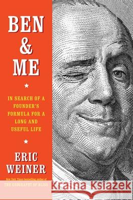 Ben & Me: In Search of a Founder's Formula for a Long and Useful Life Eric Weiner 9781501129049 Simon & Schuster - książka