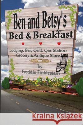 Ben and Betsey's Bed & Breakfast Freddie Finklestein 9781539827382 Createspace Independent Publishing Platform - książka