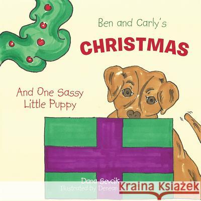 Ben and Carly's Christmas: And One Sassy Little Puppy Sevcik, Dana 9781496931825 Authorhouse - książka