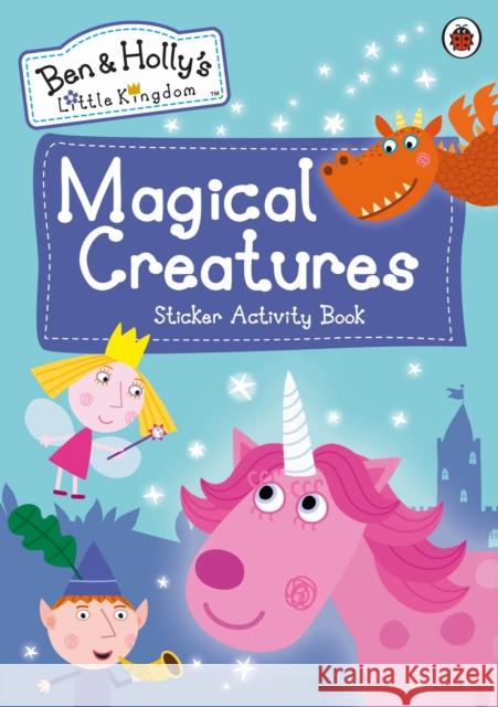 Ben and Holly's Little Kingdom: Magical Creatures Sticker Activity Book Ben and Holly's Little Kingdom 9780241375310 Penguin Random House Children's UK - książka
