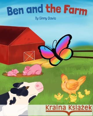 Ben and the Farm Ginny Davis 9781736906521 Booksbyginnydavis.com - książka