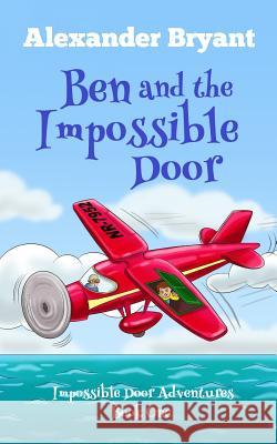 Ben and the Impossible Door Alexander Bryant 9781983195457 Independently Published - książka