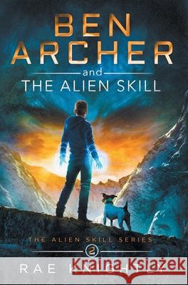 Ben Archer and the Alien Skill (The Alien Skill Series, Book 2) Rae Knightly 9781989605127 Poco Publishers - książka