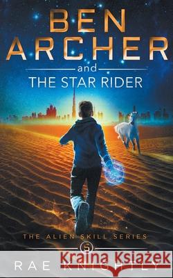 Ben Archer and the Star Rider (The Alien Skill Series, Book 5) Rae Knightly 9781989605172 Poco Publishers - książka