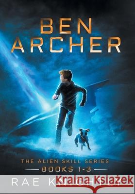 Ben Archer (The Alien Skill Series, Books 1-3) Rae Knightly 9781989605233 Poco Publishers - książka