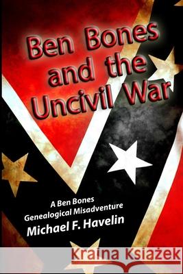 Ben Bones and the Uncivil War: The Battle of Cloyd's Mountain Michael F. Havelin Michael F. Havelin Michael F. Havelin 9780985355395 Havelin Making - książka