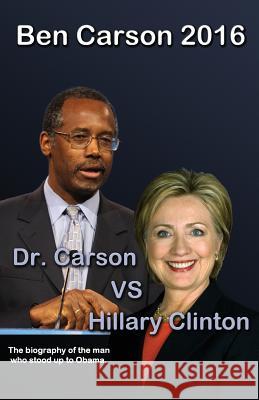 Ben Carson 2016: Dr. Carson vs Hillary Clinton. Smith, Trevor 9781501012952 Createspace - książka
