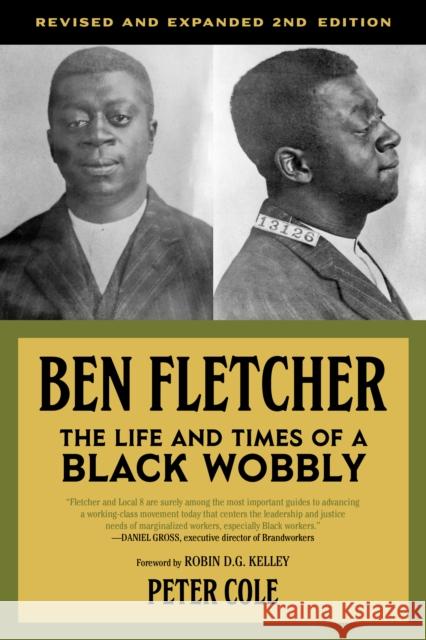 Ben Fletcher: The Life and Times of a Black Wobbly Peter Cole Robin D. G. Kelley 9781629638324 PM Press - książka